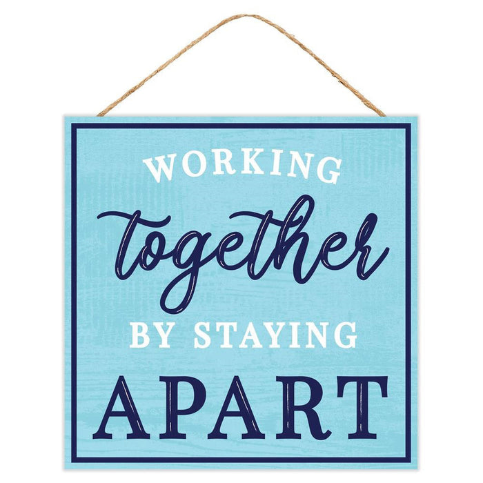 10" Working Together by Staying Apart Sign AP7090